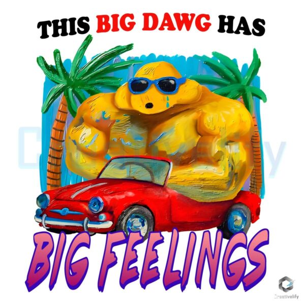 Big Dawg Bigger Feelings Canvas PNG Design