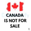 Canada Is Not for Sale 2025 Canadian Flag SVG Design