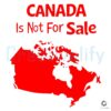 Canada Is Not for Sale Map Witty Phrase SVG Design