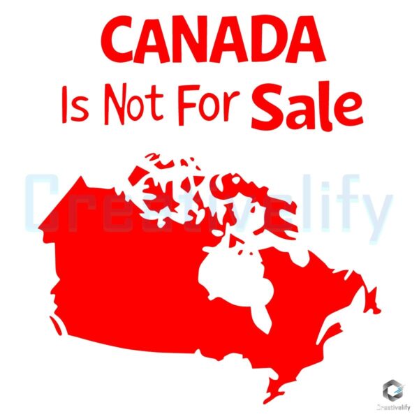 Canada Is Not for Sale Map Witty Phrase SVG Design
