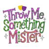 Catch the Fun Throw Me Something Mister Mardi Gras PNG