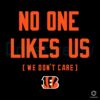 Cincinnati Bengals No One Likes Us We Dont Care SVG