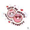 Feed Me Donuts Call Me Pretty SVGPNG