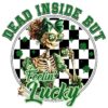 Feelin Lucky Yet Dead Inside St Patricks Day PNG Design