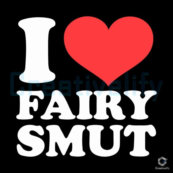 I Heart Fairy Smut Hilarious Adult Humor SVG Design