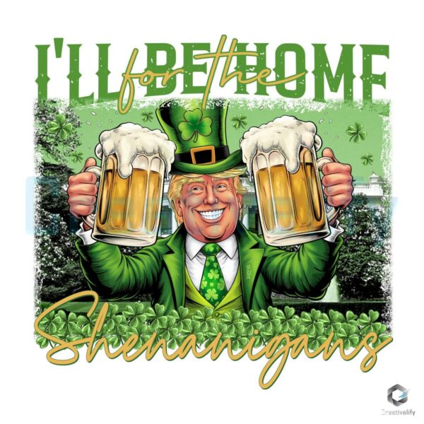 Ill Be Home for Shenanigans St Patricks PNG Fun