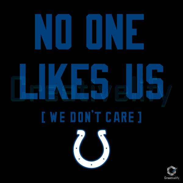 Indianapolis Colts No One Likes Us We Dont Care SVG