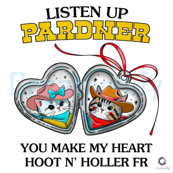 Listen Pardner You Make My Heart Hoot n Holler FR SVGPNG