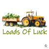 Loads of Luck SVG PNG for St Patricks Day Fun