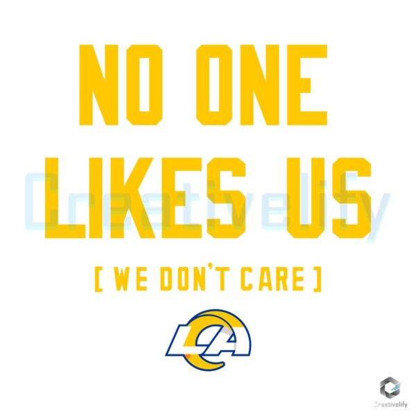 Los Angeles Rams No One Likes Us We Dont Care SVG