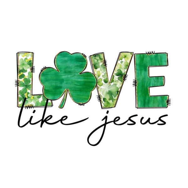 Love Like Jesus Lucky Clover St Patricks Day PNG Design