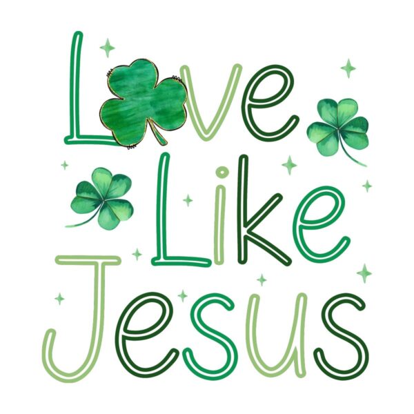 Love Like Jesus Shamrock Bliss PNG Design