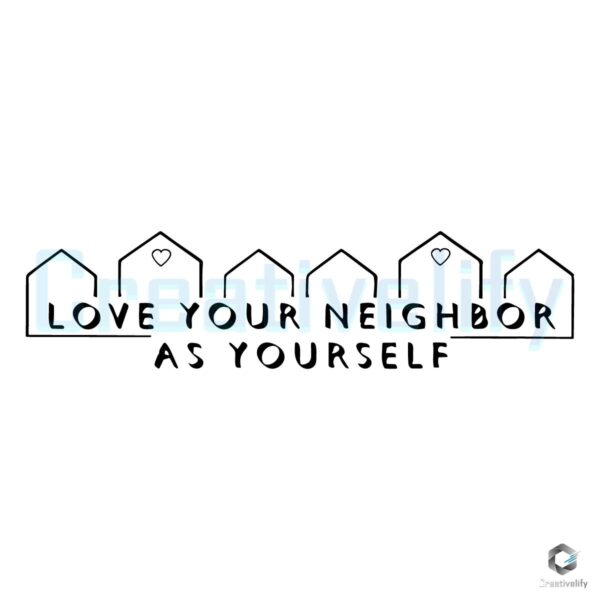 Love Your Neighbor SVG Inspire with Kindness