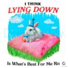 Lying Down Feels Right for Me Now PNG