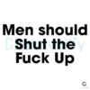 Men Should Quiet Down SVG Design