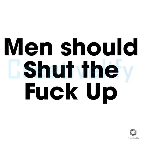Men Should Quiet Down SVG Design
