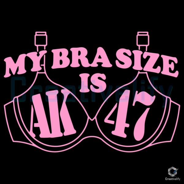 My Bra Size AK47 Hilarious Adult Humor SVG Design