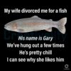 My Wife Left Me for a Fish Funny Gary Meme SVGPNG