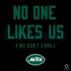 No One Likes Us We Dont Care New York Jets SVG Design