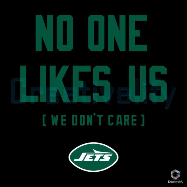 No One Likes Us We Dont Care New York Jets SVG Design
