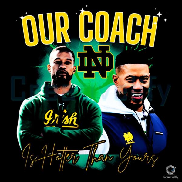 Our Coach Is Hotter Than Yours Notre Dame Irish PNG