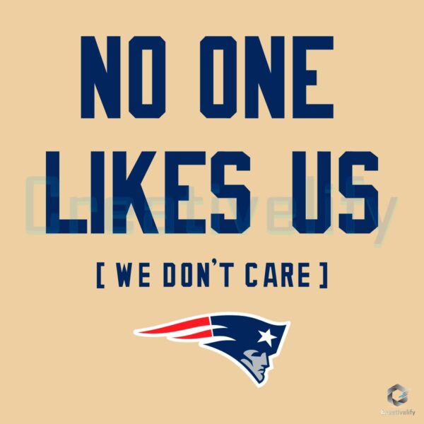 Patriots SVG No One Likes Us We Dont Care