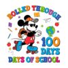 Rolled Through 100 Days of School Mickey PNG SVG Design