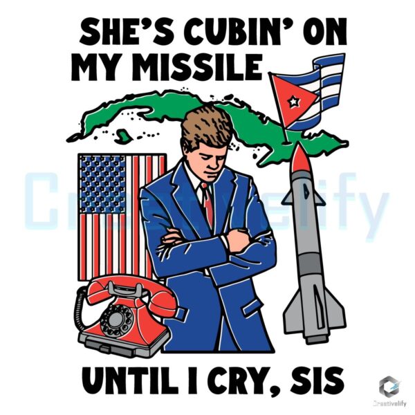 Shes Cubin on My Missile Until I Cry Sis Funny SVG Design
