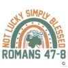 Simply Blessed Not Lucky Romans 478 Patrick SVG Design