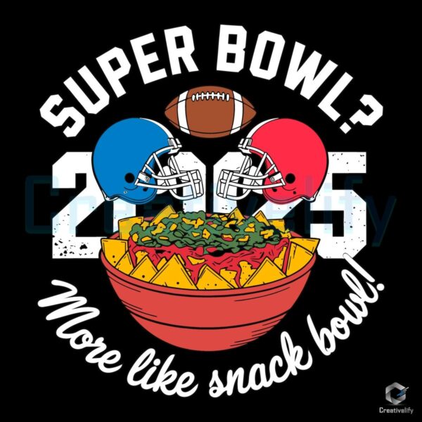 Snack Bowl 2025 Funny Super Bowl SVG for Laughs