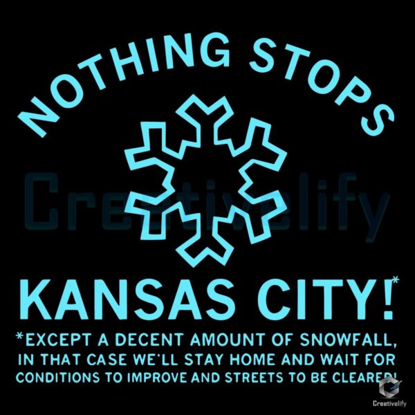 Snow Cant Stop Kansas CityUnless Its a Lot SVG Design