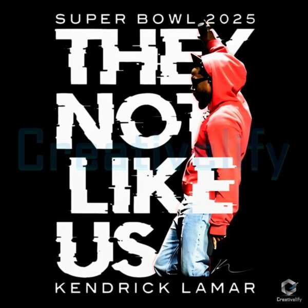 Super Bowl Kendrick Lamar Halftime Show PNG Theyre Not Like Us