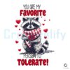 Valentine Raccoon Youre My Favorite Person SVG or PNG