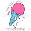 We Are Scream For Ice Cream Casper The Friendly Ghost SVG