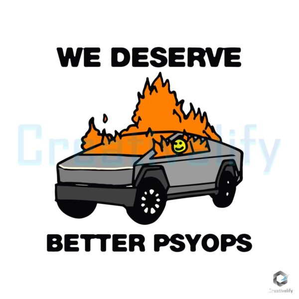 We Better Deserve Better Psyops Tesla Cybertruck SVG