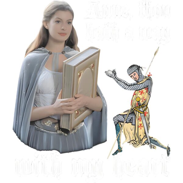 Anne Though Hath a Way With My Heart Funny Anne Hathaway PNG