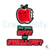 Apple Do You Spit or Truly Swallow SVG Design