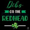 Dibs on the Redhead Funny St Patricks Day Shamrock PNG