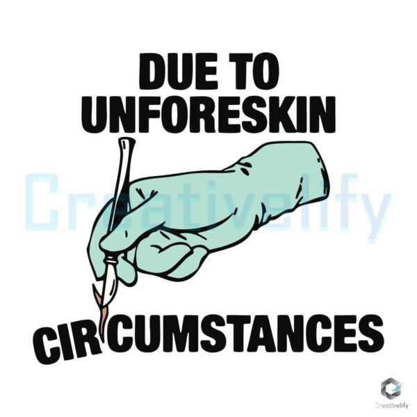 Due to Unforeskin Circumstances Funny Meme SVG File