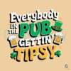 Funny St Patricks Day Pub Party SVG Everybody Gettin Tipsy