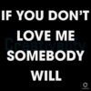 If You Dont Love Me Someone Else Will SVG