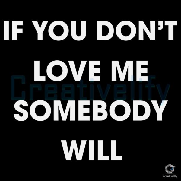 If You Dont Love Me Someone Else Will SVG