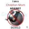 Im a Christian Mom Standing Against Bigweld PNG
