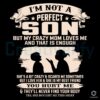 Im Not a Perfect Son But My Crazy Mom Loves Me SVG Design