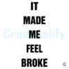 It Made Me Feel Broke SVG Design