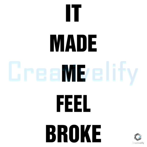 It Made Me Feel Broke SVG Design