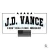 JD Vance I Dont Really Care Margaret SVG Design