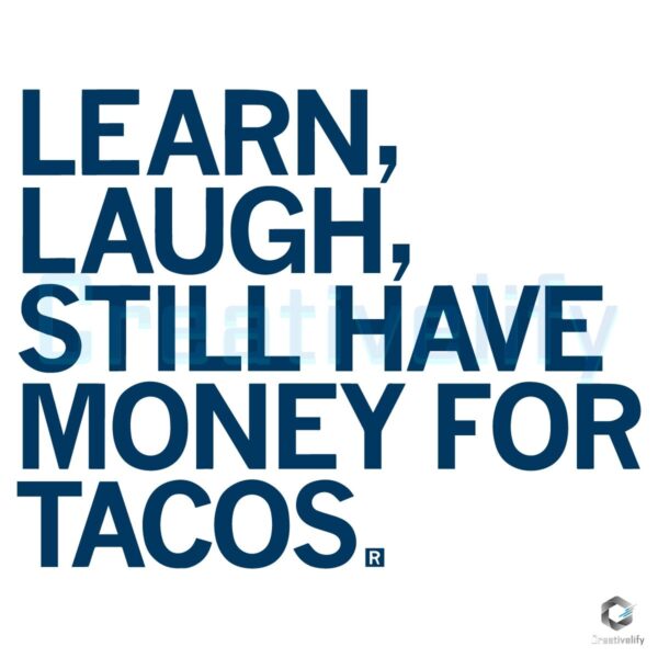 Learn Laugh and Save for Tacos SVG