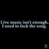Live Music Isnt EnoughI Need to Feel the Song SVG