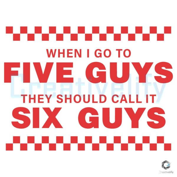 Make It Six Guys SVG My Five Guys Experience